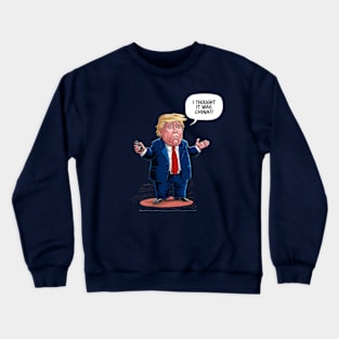 i thought it was china - Donald Trump Crewneck Sweatshirt